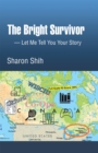 The Bright Survivor : Let Me Tell You Your Story - eBook