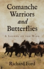 Comanche Warriors and Butterflies : A Legend on the Wind - eBook