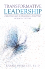 Transformative Leadership : Creating and Sustaining a Thriving School Culture - eBook