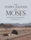 THE TEMPLE JUDAISM OF MOSES : AN HISTORICAL APPRAISAL - eBook