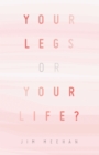 YOUR LEGS OR YOUR LIFE? - eBook