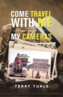 Come Travel with Me and My Cameras : Filming Documentaries and  Photography Is My Life - eBook