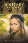 Solitary Wicca : Complete Guide for the Solitary Wiccan and Witch - eBook