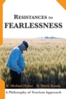 Resistances to Fearlessness : A Philosophy of Fearism Approach - eBook