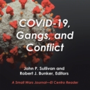 Covid-19, Gangs, and Conflict : A Small Wars Journal-El Centro Reader - eBook
