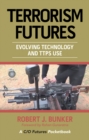 Terrorism  Futures : Evolving Technology and Ttps Use - eBook