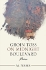 Groin Toss on Midnight Boulevard : Poems - eBook