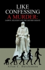 Like Confessing a Murder: : Darwin, Religion and the Oxford Debate - eBook
