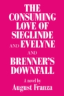'The Consuming Love of Sieglinde and Evelyne and Brenner's Downfall - eBook