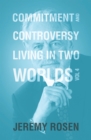 Commitment & Controversy Living in Two Worlds : Volume 4 - eBook
