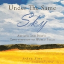 Under the Same Sky : Artistic and Poetic Contribution to World Peace - eBook