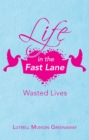 Life in the Fast Lane : Wasted Lives - eBook