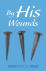By His Wounds : Meditations on the Passion - eBook