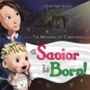 The Meaning of Christmas : A Savior Is Born! - eBook