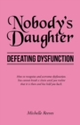 Nobody's Daughter : Defeating Dysfunction - eBook