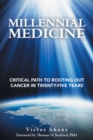 Millennial Medicine : Critical Path to Rooting out Cancer in Twenty-Five Years - eBook