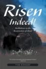 Risen  Indeed! : Meditations on the Resurrection of Christ - eBook