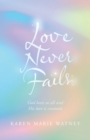 Love Never Fails : God Loves Us All and His Love Is Constant - eBook