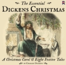 The Essential Dickens Christmas: A Christmas Carol and Eight Festive Tales - eAudiobook
