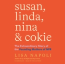 Susan, Linda, Nina &amp; Cokie - eAudiobook