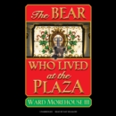 The Bear Who Lived at the Plaza - eAudiobook
