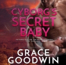 Cyborg's Secret Baby - eAudiobook