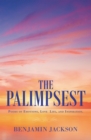 The Palimpsest : Poems of Emotions, Love, Life, and Inspiration. - eBook