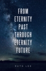 From Eternity Past Through Eternity Future - eBook