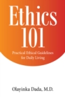 Ethics 101 : Practical Ethical Guidelines for Daily Living - eBook