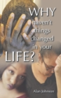 Why Haven't Things Changed in Your Life? - eBook