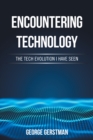Encountering Technology : The Tech Evolution I Have Seen - eBook