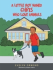 A Little Boy Named Chris Who Love Animals - eBook