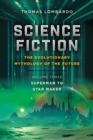 Science Fiction: the Evolutionary Mythology of the Future : Volume Three: Superman to Star Maker - eBook