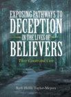 Exposing Pathways to Deception in the Lives of Believers : Their Causes and Cure - eBook