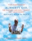 To Be Surrounded by Almighty God, the Blessed and Holy Trinity                   and  I Am Redeemed: Bought with a Price - eBook