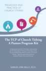 The Tcp of Church Tithing : A Programmatic Interlock of Teaching, Communicating, and the Practicing of Tithing, for Creating a God-Focused-Relationship Driven Culture of Church Tithing - Optimizing th - eBook