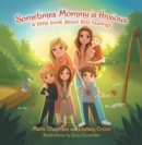 Sometimes Mommy Is Anxious : A Little Book About Big Feelings - eBook