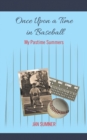Once Upon a Time in Baseball : My Pastime Summers - eBook