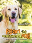 Pearl the Discovery Dog : The Dog Who Keeps Discovering - eBook