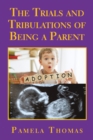 The Trials and Tribulations of Being a Parent - eBook