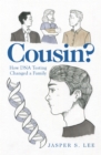 Cousin? : How Dna Testing Changed a Family - eBook