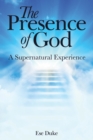 The Presence of God : A Supernatural Experience - eBook