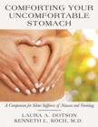 Comforting Your Uncomfortable Stomach : A Companion for Silent Sufferers of Nausea and Vomiting - eBook