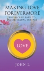 Making Love Forevermore : The Sacred Path to Divine Sexual Ecstasy - eBook