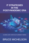 It Strategies in the Post-Pandemic Era : Closed Loop Lifecycle Planning(c) Series - eBook