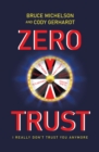 Zero Trust : I Really Don't Trust You Anymore - eBook