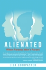 Alienated : When Parents Won't Parent - eBook