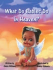 What Do Babies Do in Heaven? - eBook
