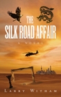 The Silk Road Affair : A Novel - eBook