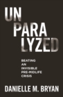 Unparalyzed : Beating an Invisible Pre-Midlife Crisis - eBook